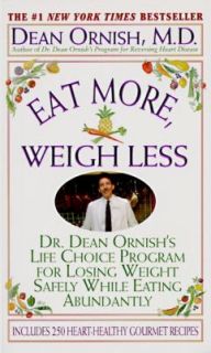 Eat More, Weigh Less Dr. Dean Ornishs Program for Losing Weight 