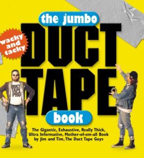 The Jumbo Duct Tape Book The Gigantic, Exhaustive, Really Thick, Ultra 