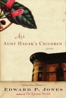 All Aunt Hagars Children by Edward P. Jones 2006, Hardcover