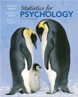 Statistics for Psychology by Elaine N. Aron, Arthur Aron and Elliot J 