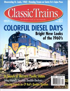 Classic Trains, The Golden Years of Railroading, Kalmbach Publ, Spring 