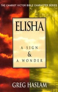 Elisha A Sign and a Wonder by Greg Haslam 2003, Paperback Paperback 