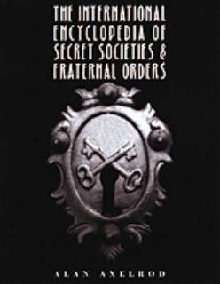 Encyclopedia of Fraternal Orders and Secret Societies by Roger Hicks 