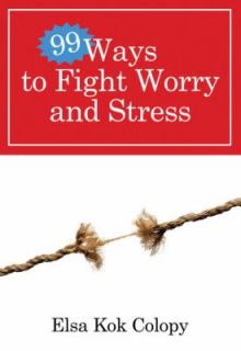 99 Ways to Fight Worry and Stress by Els