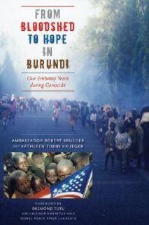 From Bloodshed to Hope in Burundi Our Embassy Years During Genocide by 
