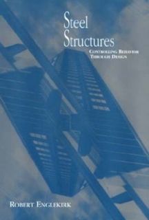 Steel Structures Controlling Behavior Through Design by Robert E 