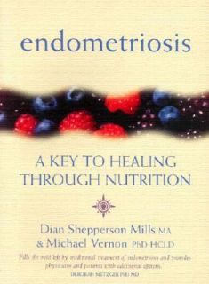 Endometriosis  A Key to Healing Through Nutrition by Vernon, Dian 