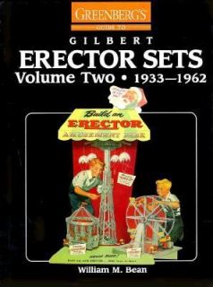 Greenbergs Guide to Gilbert Erector Sets Vol. II by William M. Bean 