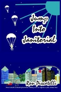 Jump into Janitorial by Ron Piscatelli 2004, Paperback
