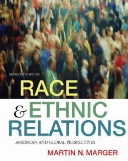 Race and Ethnic Relations American and Global Perspectives by Martin N 