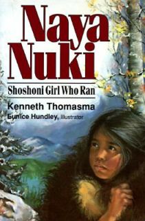 Naya Nuki Shoshoni Girl Who Ran by Kenneth Thomasma 1983, Paperback 