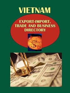 Vietnam Export Import Trade and Business Directory by IBP USA Staff 