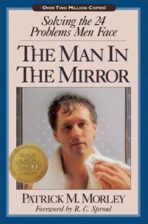 Man in the Mirror Pb Solving the 24 Problems Men Face by Patrick 