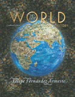 The World A History Combined Volume by Felipe Fernández Armesto 2006 