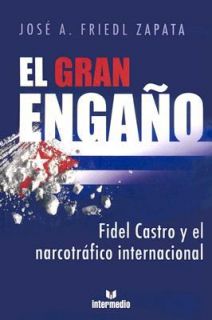 El Gran Engano Fidel Castro y el Narcotrafico Internacional by Jose 
