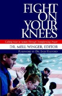 Fight on Your Knees Calling Men to Action Through Transforming Prayer 