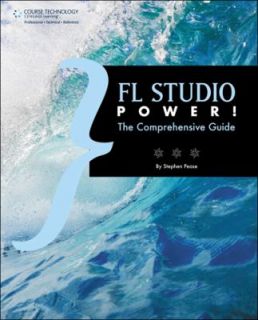 FL Studio Power The Comprehensive Guide by Stephen Pease 2009 