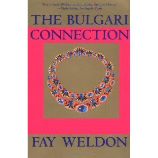 The Bulgari Connection (Weldon, Fay) [Paperback] Fay Weldon  