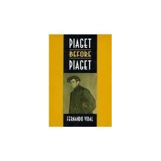 Piaget Before Piaget by Vidal, Fernando published by Harvard 