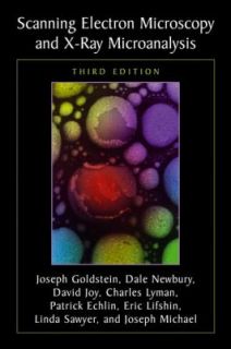 Scanning Electron Microscopy and X Ray Microanalysis by Joseph Goldstein, Charles E. Lyman, Eric Lifshin, David C. Joy and Patrick Echlin 2007, Hardcover, Revised