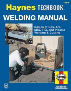 Welding Manual Basics of Gas, Arc, MIG, TIG, and Plasma Welding and 