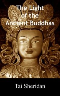 The Light of the Ancient Buddhas Ballads of Emptiness and Awakening
