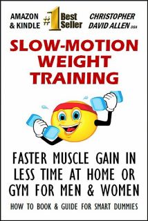 SLOW MOTION WEIGHT TRAINING   FASTER MUSCLE GAIN IN LESS TIME AT HOME 