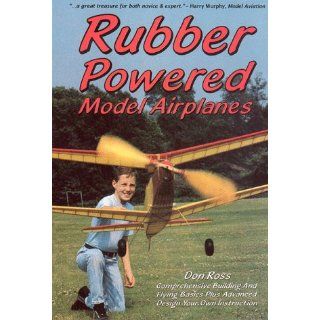 Rubber Powered Model Airplanes Comprehensive Building and Flying 