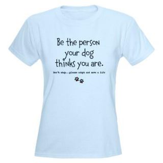 Be The Person Your Dog Thinks You Are T Shirts  Be The Person Your 
