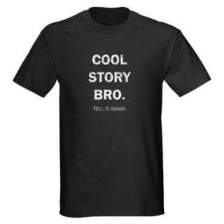 Cool Story Bro T Shirts  Cool Story Bro Shirts & Tees    