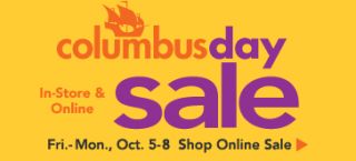 Columbus Day Sale   In Store & Online Fri. 10/5 through Mon. 10/8