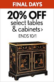 Final days  20% Off select Tables & Cabinets. Ends 10/1/12.