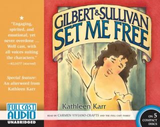Gilbert and Sullivan Set Me Free by Kathleen Karr 2004, CD