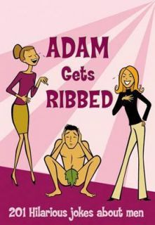 Adam Gets Ribbed 201 Hilarious Jokes about Men by Carlton Books Staff 