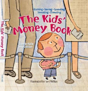 The Kids Money Book Earning, Saving, Spending, Investing, Donating by 