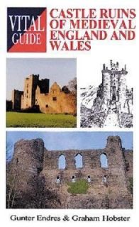 Castle Ruins of Medieval England and Wales by Gunter G. Endres and 