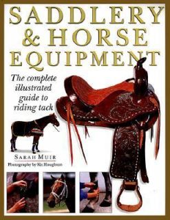 Saddlery and Horse Equipment The Complete Illustrated Guide to Riding 