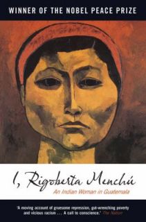 Rigoberta Menchú An Indian Woman in Guatemala by Rigoberta Menchú 