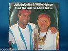 Julio Iglesias & Willie Nelson [7 single 45] To All The Girls Ive 