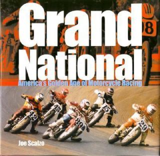 Grand National Americas Golden Age of Motorcycle Racing by Joe Scalzo 