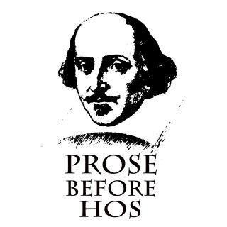 William Shakespeare Prose before hos funny poet, playwright T shirt