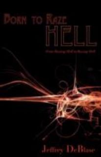 Born to Raze Hell by Jeffrey Deblase 2008, Paperback