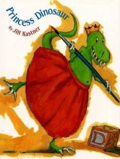 Princess Dinosaur by Jill Kastner 2001, Hardcover