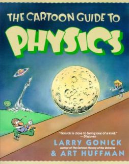 The Cartoon Guide to Physics by Art Huffman and Larry Gonick 1991 
