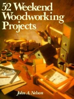   Weekend Woodworking Projects by John A. Nelson 1991, Paperback