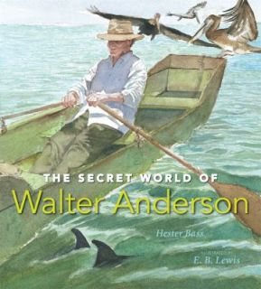 The Secret World of Walter Anderson by Hester Bass and Walter Inglis 