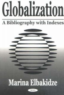 Globalization A Bibliography with Indexes by Marina Elbakidze Hardback 