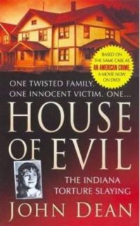 House of Evil The Indiana Torture Slaying by John Dean 2008, Paperback 