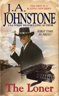 The Loner Bk. 1 by William W. Johnstone and J. A. Johnstone 2009 