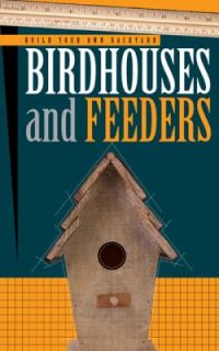 Build Your Own Backyard Birdhouses and Feeders by Cool Springs Press 